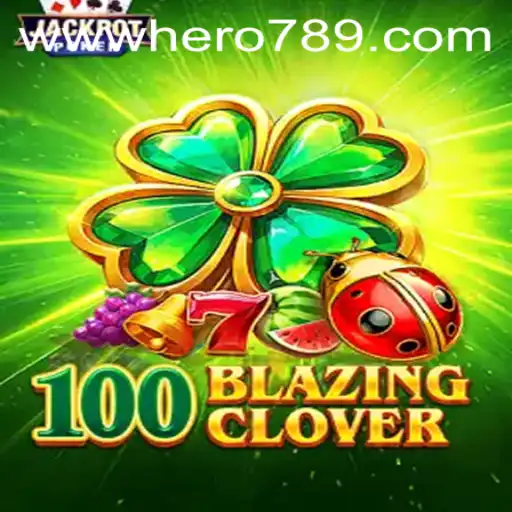 Understanding 100BlazingClover: The Ultimate Adventure Game